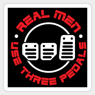 REAL MEN USE THREE PEDALS Magnet